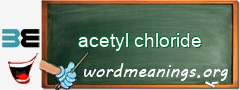 WordMeaning blackboard for acetyl chloride